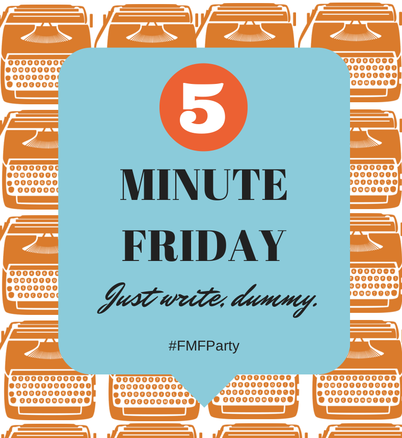 Five Minute Friday – a Weekly Writing Party!