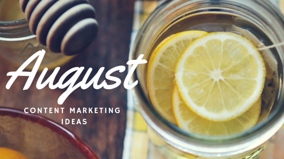 August Content Marketing ideas